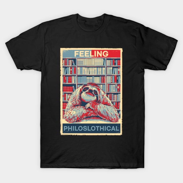 Funny FEELING PHILOSLOTHICAL HOPE Poster Art Style Sloth Pun T-Shirt by ZENTURTLE MERCH